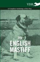 English Mastiff - A Complete Anthology of the Dog
