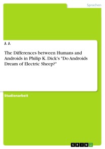 The Differences between Humans and Androids in Philip K. Dick's "Do Androids Dream of Electric Sheep?"
