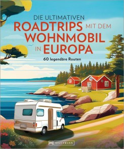 Die ultimativen Roadtrips mit dem Wohnmobil in Europa