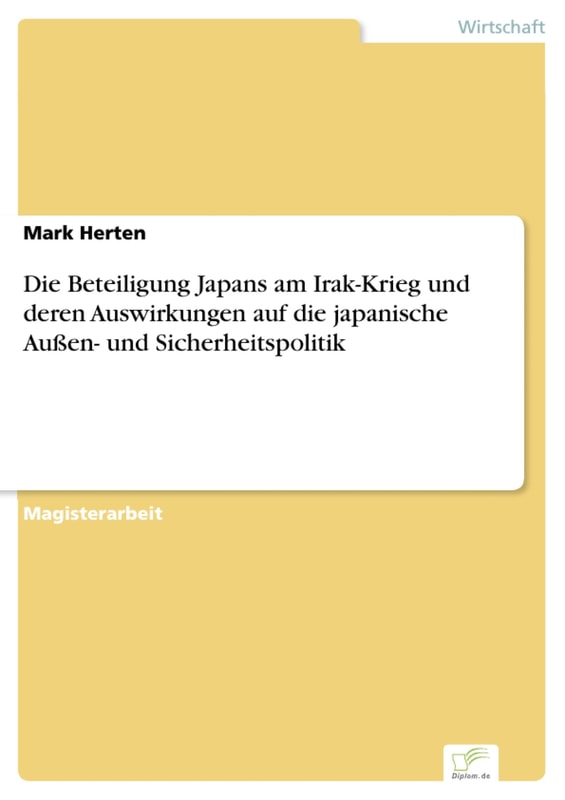 Die Beteiligung Japans am Irak-Krieg und deren Auswirkungen auf die japanische Außen- und Sicherheitspolitik