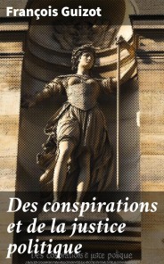 Des conspirations et de la justice politique