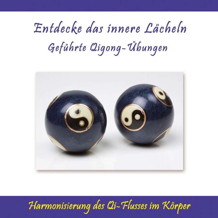 Entdecke das innere Lächeln - Geführte Qigong-Übungen / Harmonisierung des Qi-Flusses im Körper