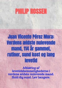 Juan Vicente Pérez Mora: Verdens ældste nulevende mand, 114 år gammel, rutiner, sund kost og lang levetid