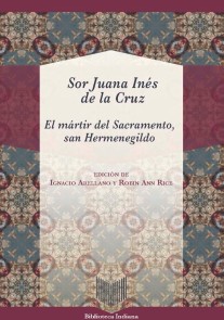 El mártir del sacramento, San Hermenegildo / Sor Juana Inés de la Cruz