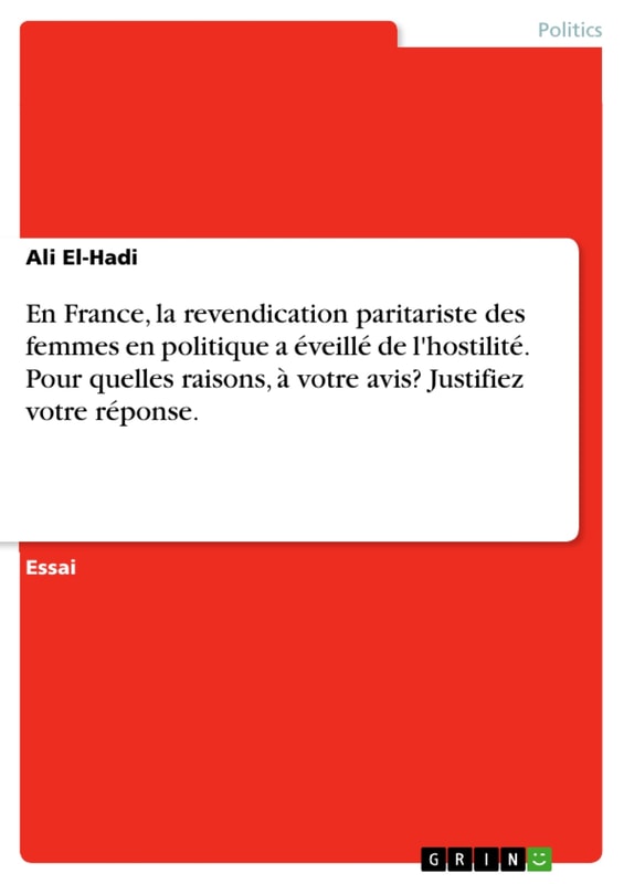 En France, la revendication paritariste des femmes en politique a éveillé de l'hostilité. Pour quelles raisons, à votre avis? Justifiez votre réponse.
