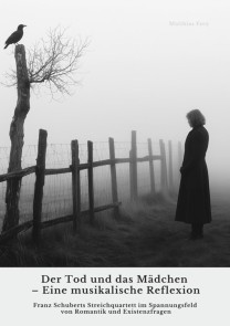 Der Tod und das Mädchen - Eine musikalische Reflexion