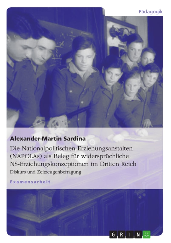 Die Nationalpolitischen Erziehungsanstalten (NAPOLAs) als Beleg für widersprüchliche NS-Erziehungskonzeptionen im Dritten Reich