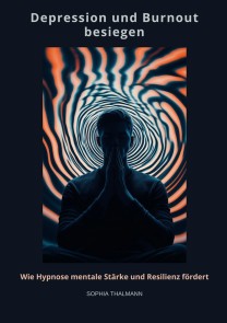 Depression und Burnout besie-gen