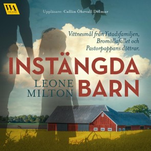 Instängda barn - Vittnesmål från Ystadsfamiljen, Bromöllafallet och Pastorpappans döttrar
