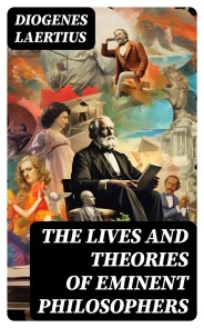 The Lives and Theories of Eminent Philosophers