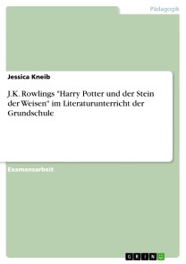 J.K. Rowlings "Harry Potter und der Stein der Weisen" im Literaturunterricht der Grundschule