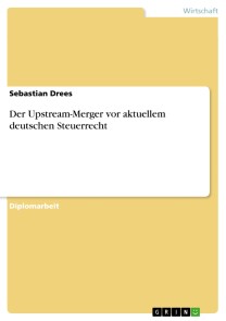 Der Upstream-Merger vor aktuellem deutschen Steuerrecht