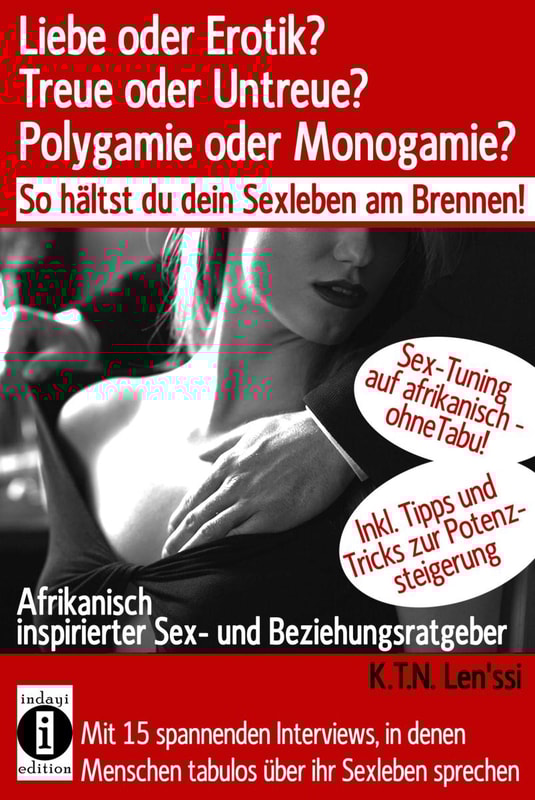 Liebe oder Erotik? Treue oder Untreue? Polygamie oder Monogamie? So hältst du dein Sexleben am Brennen!
