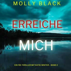 Erreiche mich (Ein FBI-Thriller mit Katie Winter - Band 2)