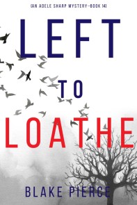 Left to Loathe (An Adele Sharp Mystery-Book Fourteen)
