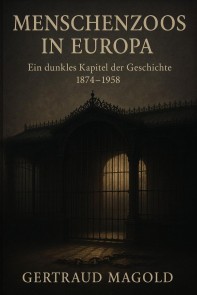 Menschenzoos in Europa: Ein dunkles Kapitel der Geschichte