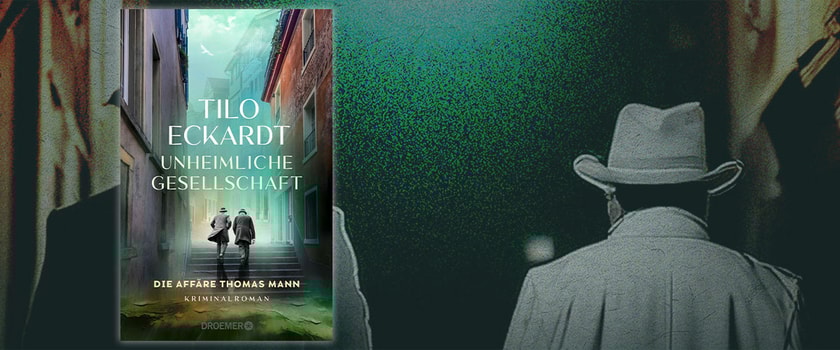 „Unheimliche Gesellschaft – Die Affäre Thomas Mann“ von Tilo Eckardt 