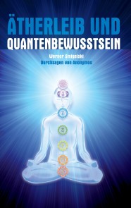 Ätherleib und Quantenbewusstsein
