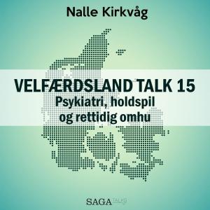 Velfærdsland TALK, 15: Psykiatri, holdspil og rettidig omhu (uforkortet) photo №1