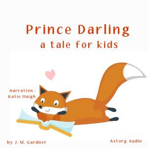 Prince Darling, a tale for kids photo №1