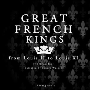 Great French Kings: from Louis II to Louis XI photo №1