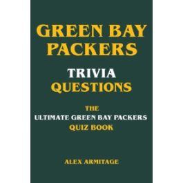 Green Bay Packers Trivia Quiz Book: The One With All The Questions