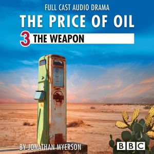 The Price of Oil, Episode 3: The Weapon (BBC Afternoon Drama) photo №1