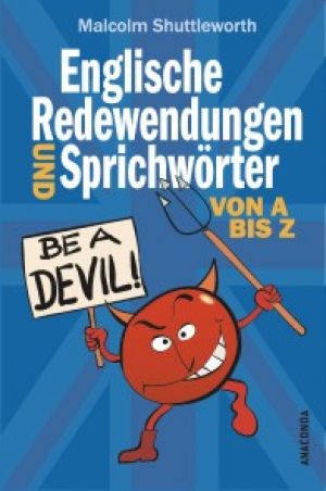 Be a devil! Englische Redewendungen und Sprichwörter von A bis Z Foto №1