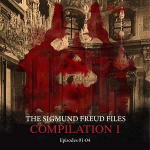 Episodes 01-04: Audio Movies - The Sigmund Freud Files, Compilation I (Unabridged) photo №1