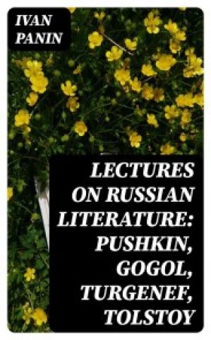 Lectures on Russian Literature: Pushkin, Gogol, Turgenef, Tolstoy photo №1