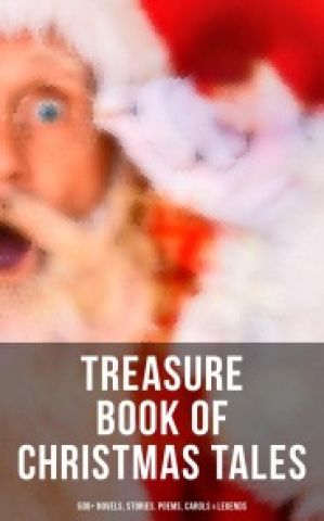 Treasure Book of Christmas Tales: 500+ Novels, Stories, Poems, Carols & Legends photo №1