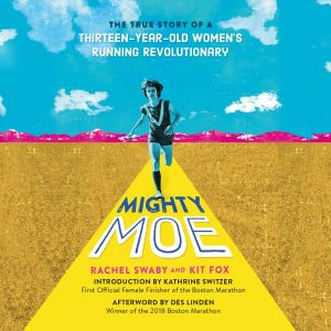 Mighty Moe - The True Story of a Thirteen-Year-Old Women's Running Revolutionary (Unabridged) photo №1