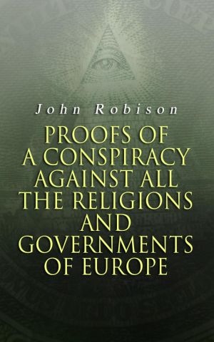 Proofs of a Conspiracy against all the Religions and Governments of Europe photo №1