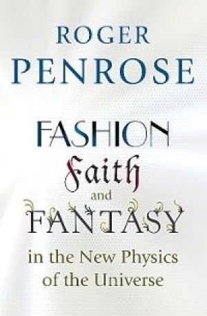 Fashion, Faith, and Fantasy in the New Physics of the Universe photo №1