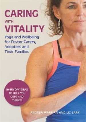 Caring with Vitality - Yoga and Wellbeing for Foster Carers, Adopters and Their Families photo №1
