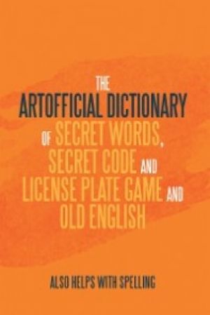 The Artificial Dictionary of Secret Words, Secret Code and License Plate Game and Old English photo №1