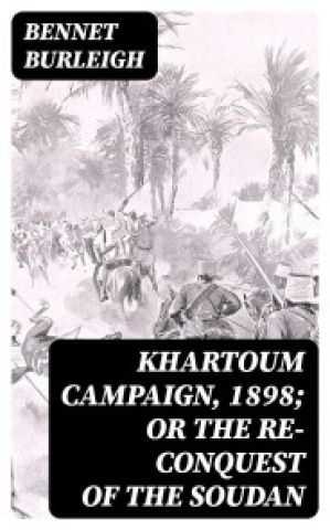 Khartoum Campaign, 1898; or the Re-Conquest of the Soudan photo №1