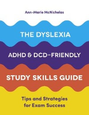 The Dyslexia, ADHD, and DCD-Friendly Study Skills Guide photo №1