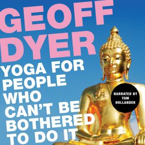 Yoga for People Who Can't Be Bothered to Do It (Unabridged) photo №1