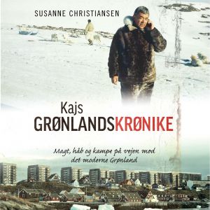 Kajs Grønlandskrønike - Magt, håb og kampe på vej mod det moderne Grønland photo №1