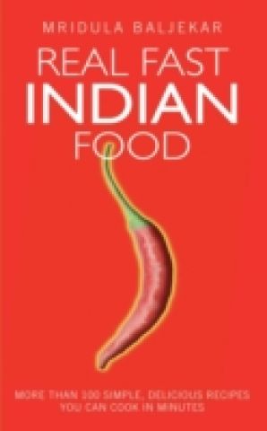 Real Fast Indian Food - More Than 100 Simple, Delicious Recipes You Can Cook in Minutes photo №1