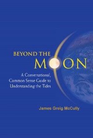 Beyond The Moon: A Conversational, Common Sense Guide To Understanding The Tides photo №1