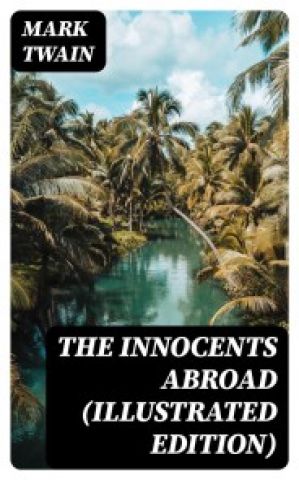 The Innocents Abroad (Illustrated Edition) photo №1