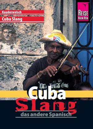 Reise Know-How Sprachführer Cuba Slang - das andere Spanisch: Kauderwelsch-Sprachführer Band 175 Foto №1