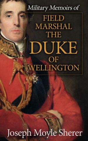 Military Memoirs of Field Marshal the Duke of Wellington photo №1