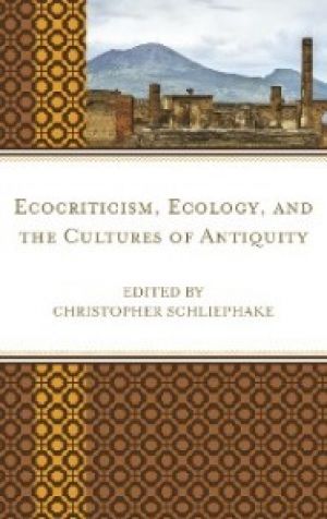 Ecocriticism, Ecology, and the Cultures of Antiquity photo №1