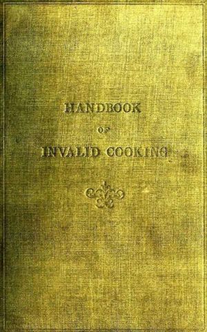 A Handbook of Invalid Cooking photo №1