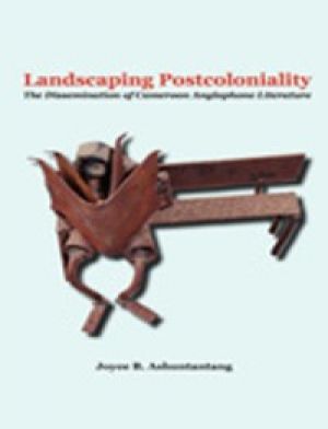 Landscaping Postcoloniality. The Dissemination of Cameroon Anglophone Literature photo №1