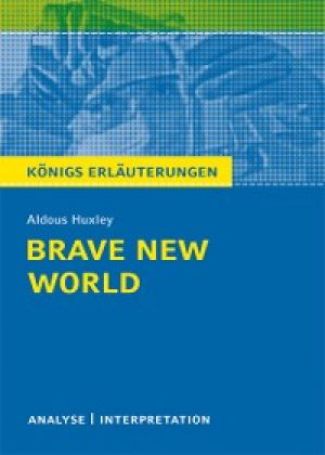 Brave New World - Schöne neue Welt von Aldous Huxley. Textanalyse und Interpretation mit ausführlicher Inhaltsangabe und Abituraufgaben mit Lösungen. photo №1