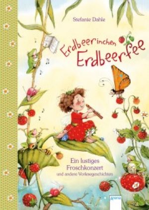 Erdbeerinchen Erdbeerfee. Ein lustiges Froschkonzert und andere Vorlesegeschichten Foto №1